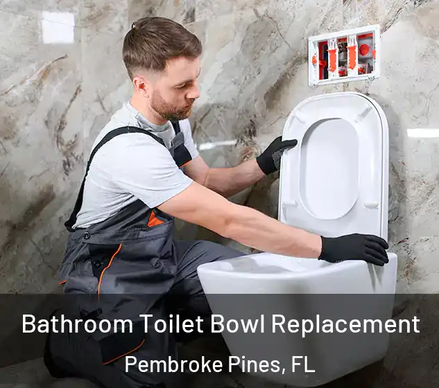  Bathroom Toilet Bowl Replacement Pembroke Pines, FL
