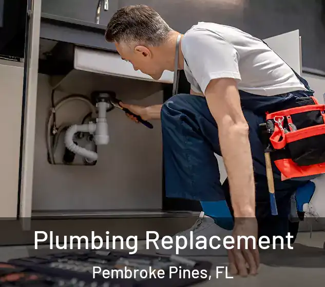  Plumbing Replacement Pembroke Pines, FL