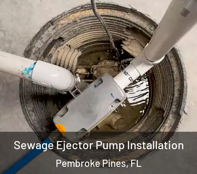  Sewage Ejector Pump Installation Pembroke Pines, FL