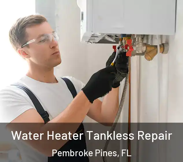  Water Heater Tankless Repair Pembroke Pines, FL